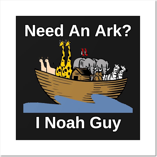 Need An Ark? I Noah Guy T-Shirt Humor Novelty Funny Pun Tee Wall Art by StarDesignsByME